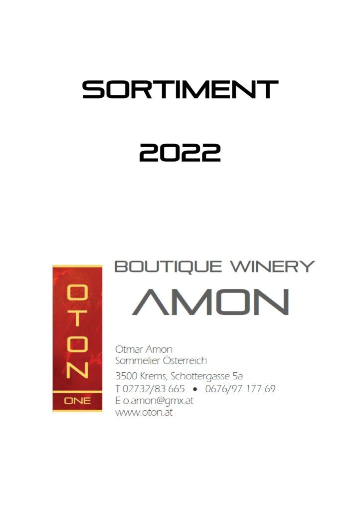 Sortiment 2022, Boutique Winery AMON, Otmar Amon Sommelier Österreich, 3500 Krems, Schottergasse 5a, T 02732/83665, 0676/9717769, E: o.amon@gmx.at, www.oton.at