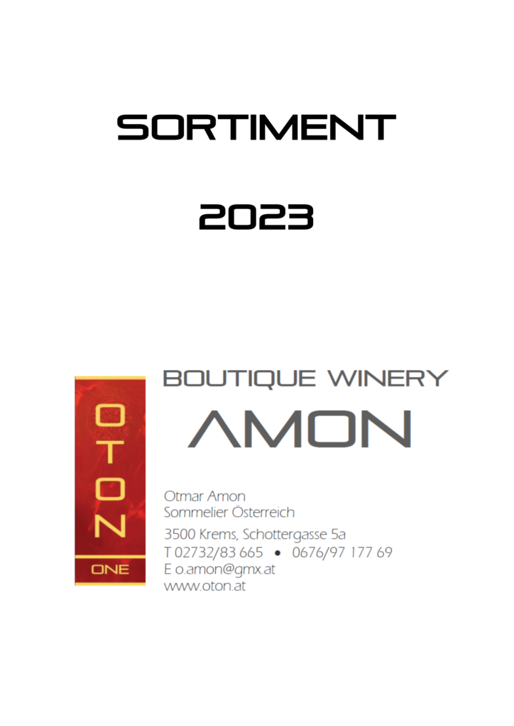 Sortiment 2023, Boutique Winery AMON, Otmar Amon Sommelier Österreich, 3500 Krems, Schottergasse 5a, T 02732/83665, 0676/9717769, E: o.amon@gmx.at, www.oton.at